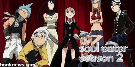 Soul Eater Season 2: Premiere Date, Characters, Plot .